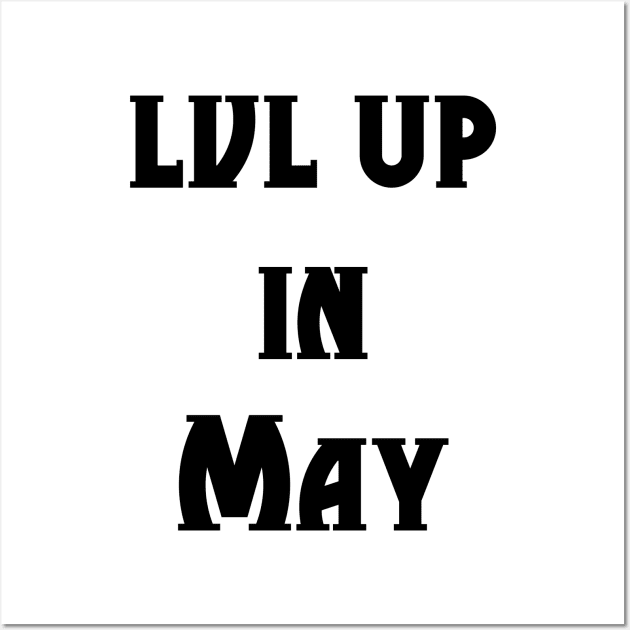 Lvl Up in May - Birthday Geeky Gift Wall Art by EugeneFeato